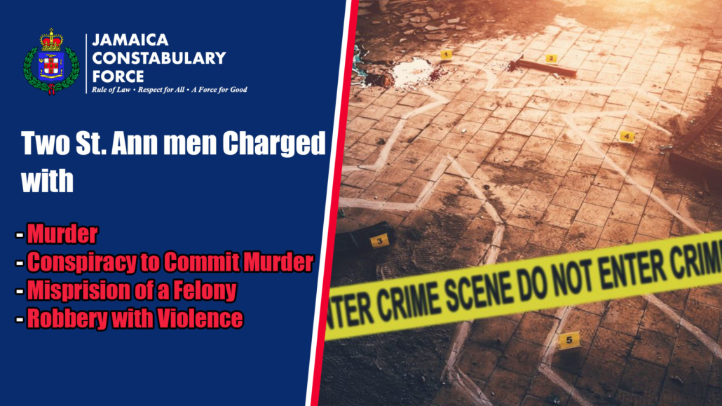 St. Ann Men Charged with Robbery and Murder - Jamaica Constabulary Force