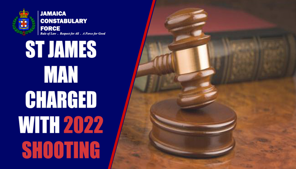 St James Man Charged with 2022 Shooting - Jamaica Constabulary Force