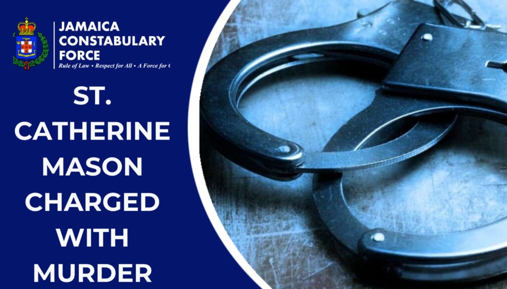 St. Catherine Mason charged with Murder - Jamaica Constabulary Force