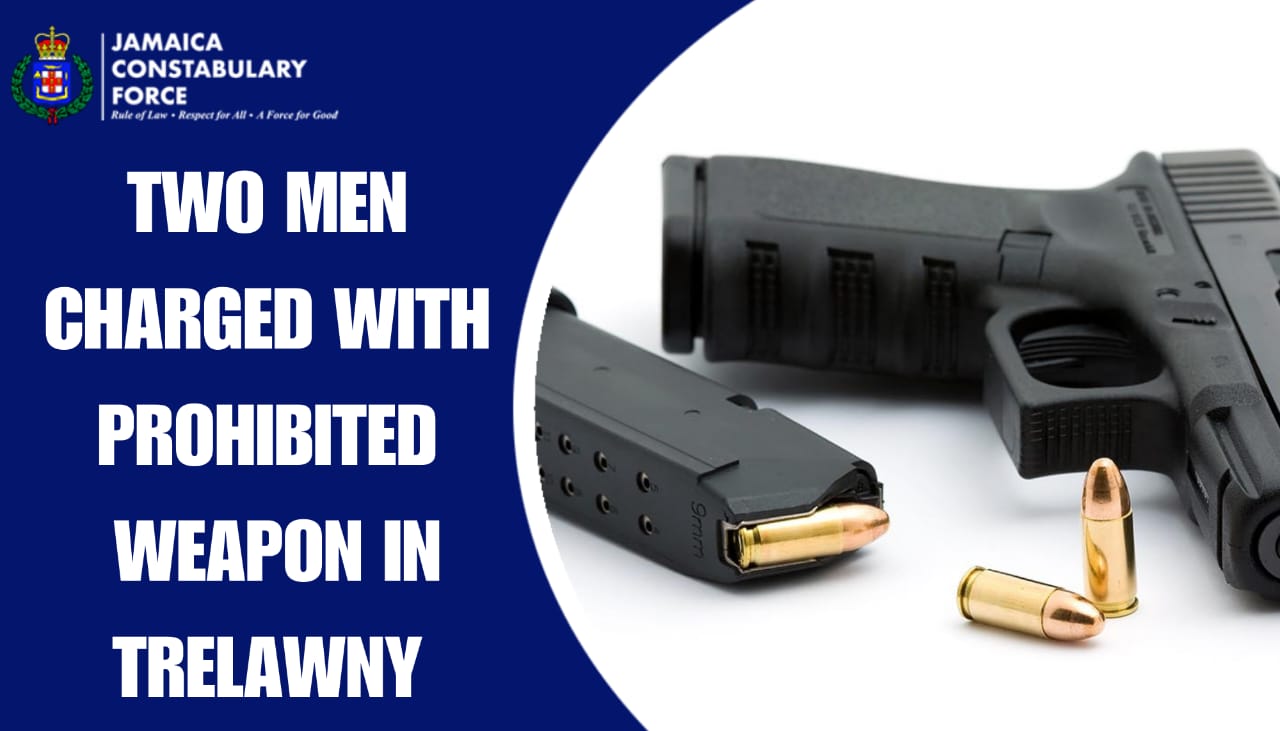 TWO MEN CHARGED WITH FIREARM RELATED OFFENCES - Jamaica Constabulary Force