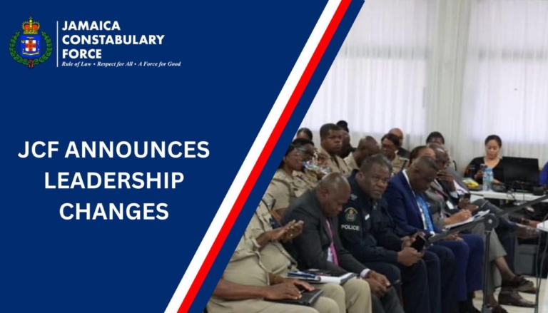 JCF ANNOUNCES LEADERSHIP CHANGES - Jamaica Constabulary Force