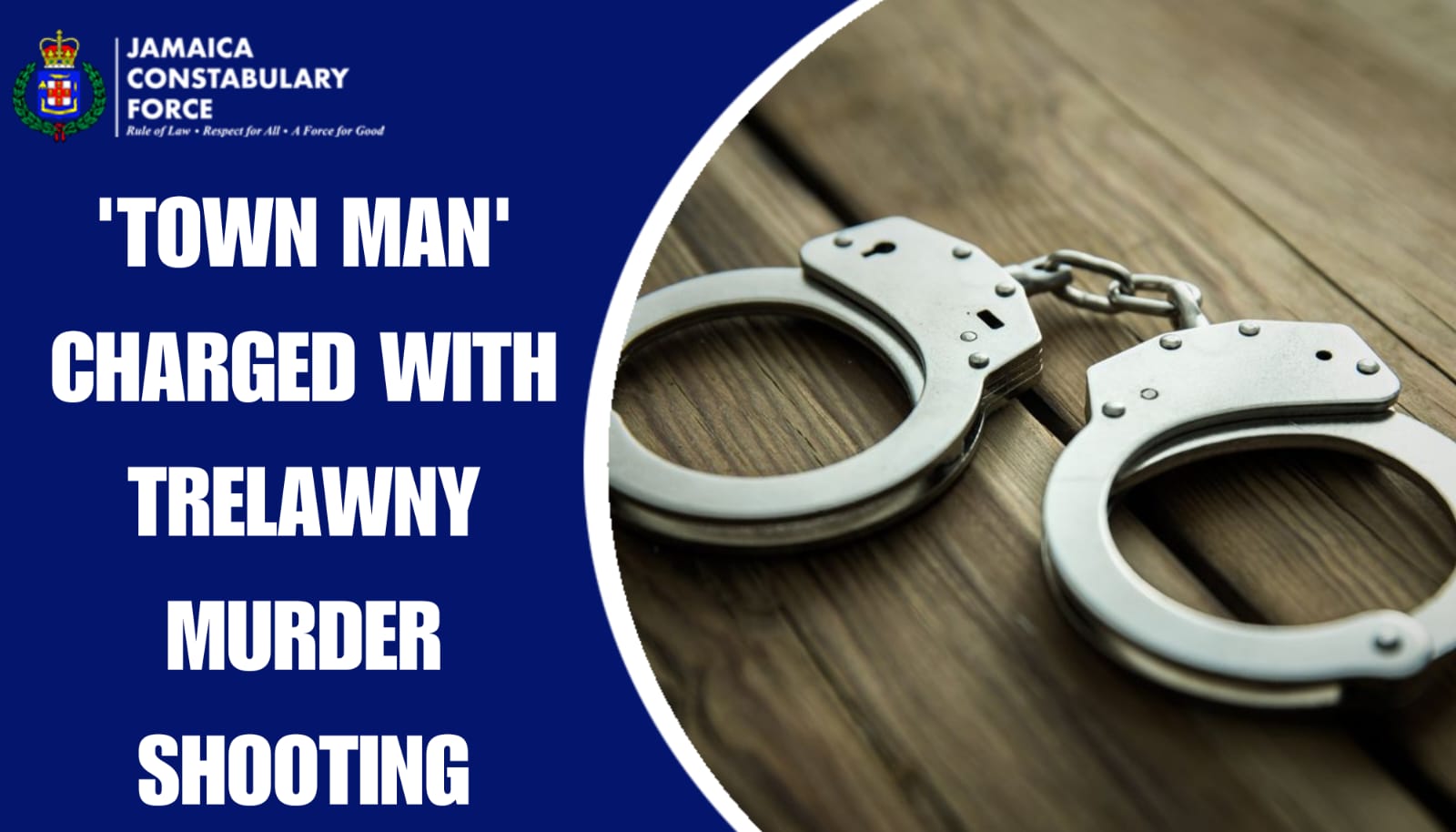 ‘Town Man’ Charged with Trelawny Murder Shooting Jamaica Constabulary