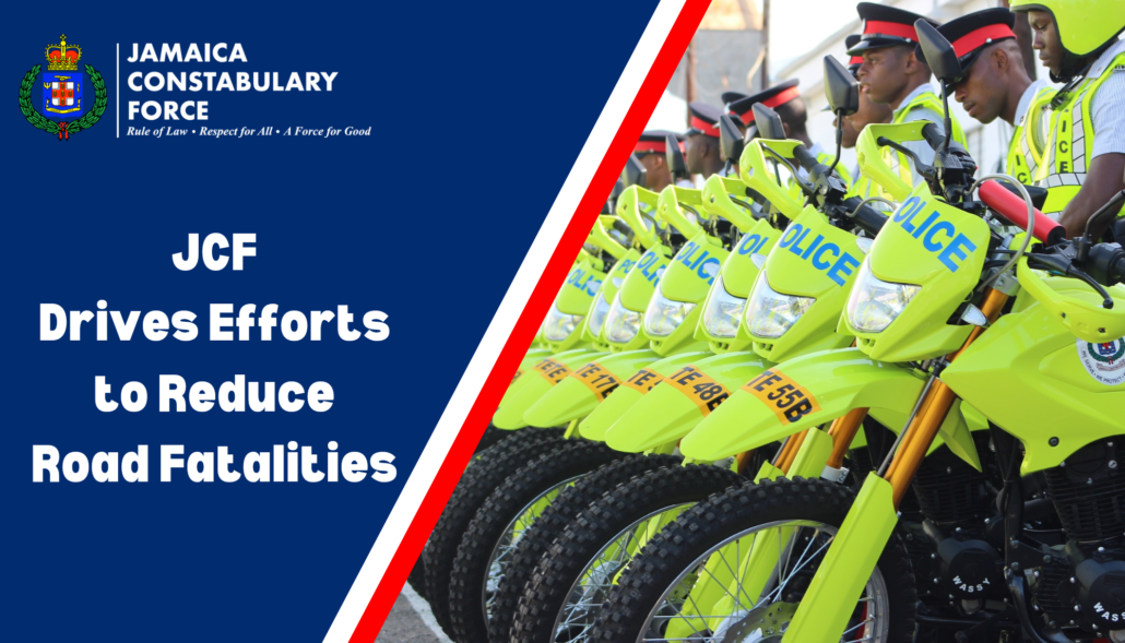 JCF Drives Efforts to Reduce Road Fatalities - Jamaica Constabulary Force