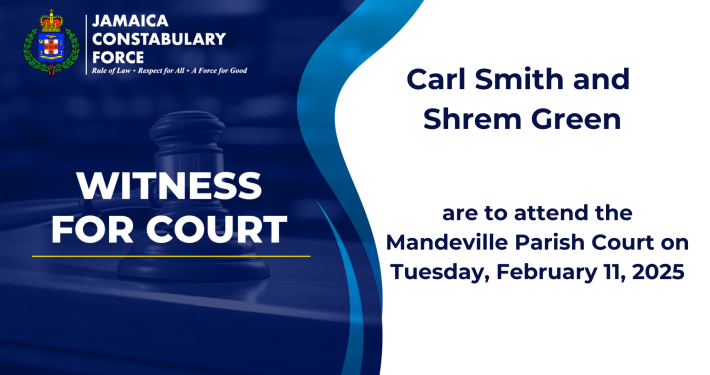 Detectives assigned to the Mandeville Criminal Investigations Branch (CIB), are seeking the public’s assistance to locate two witnesses who are vital to a case that is currently before the Manchester Circuit Court. They are Carl Smith, whose last known address is Limit district, Manchester and Shrem Green, whose last known address is Spalding, Clarendon. Smith and Green are scheduled to appear before the court on Tuesday, February 11. Carl Smith, Shrem Green or anyone knowing their whereabouts is asked to contact the Mandeville CIB at 876-962-2832, 119 police emergency number or the nearest police