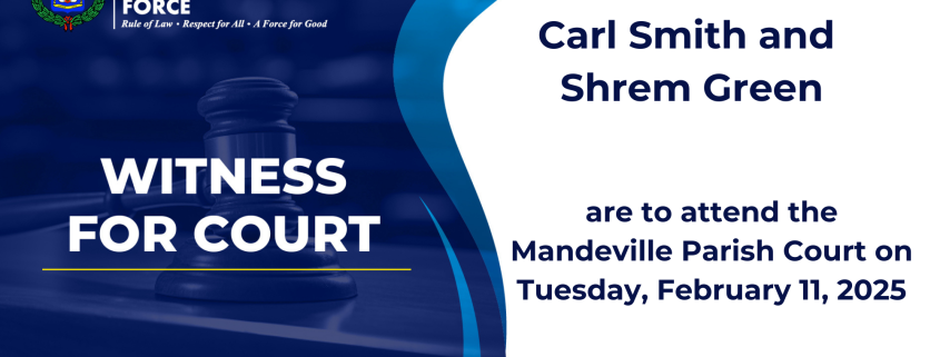 Detectives assigned to the Mandeville Criminal Investigations Branch (CIB), are seeking the public’s assistance to locate two witnesses who are vital to a case that is currently before the Manchester Circuit Court. They are Carl Smith, whose last known address is Limit district, Manchester and Shrem Green, whose last known address is Spalding, Clarendon. Smith and Green are scheduled to appear before the court on Tuesday, February 11. Carl Smith, Shrem Green or anyone knowing their whereabouts is asked to contact the Mandeville CIB at 876-962-2832, 119 police emergency number or the nearest police