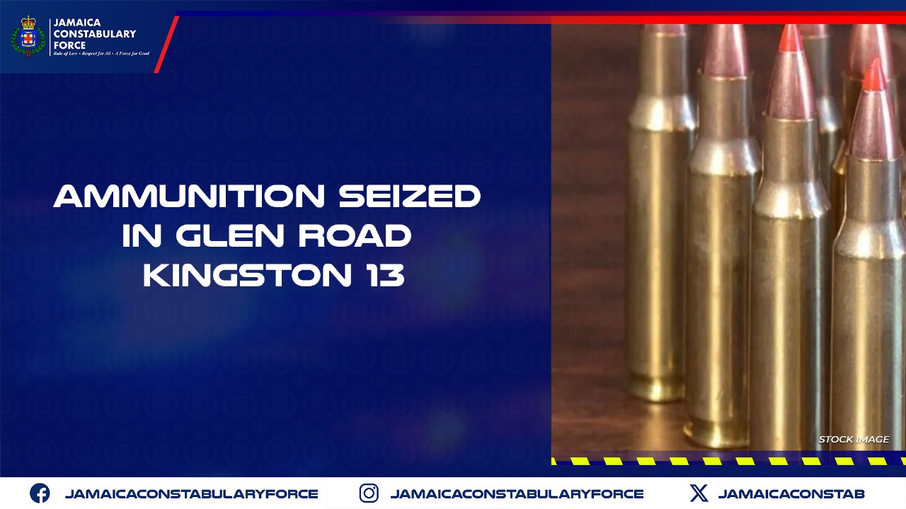 Ammunition Seized in Glen Road, Kingston 13 - Jamaica Constabulary Force