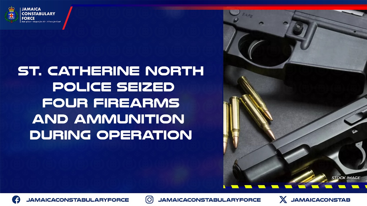 St. Catherine North Police Seized Four Firearms and Ammunition during ...